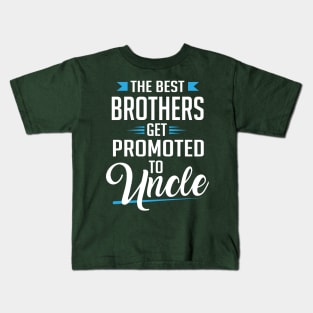 The best brothers get promoted to uncle Kids T-Shirt